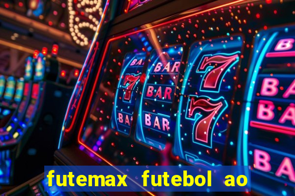 futemax futebol ao vivo online